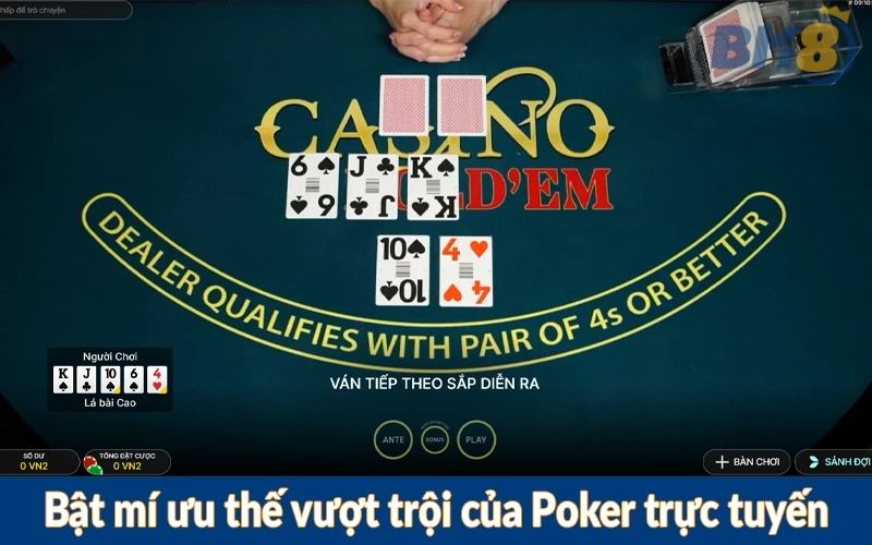 Bật mí ưu thế vượt trội của Poker trực tuyến