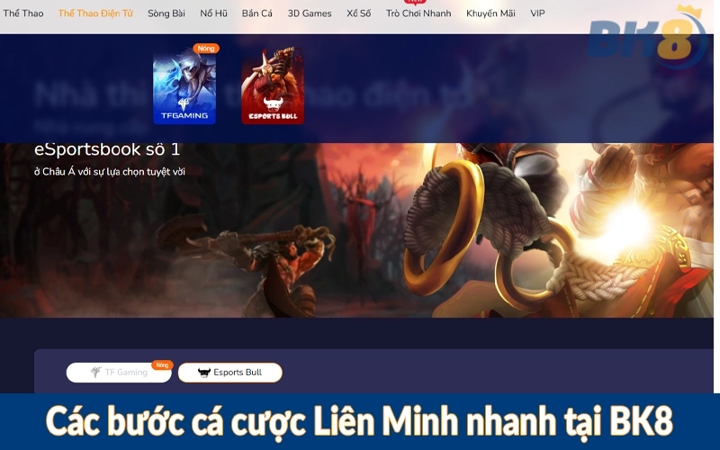 Các bước cá cược Liên Minh nhanh tại BK8