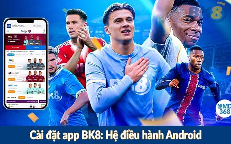 Cài đặt app BK8: Hệ điều hành Android