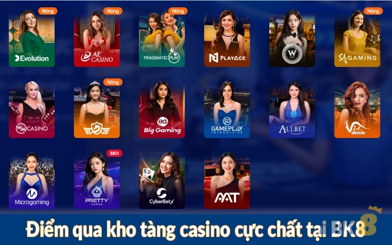 Điểm qua kho tàng casino cực chất tại BK8