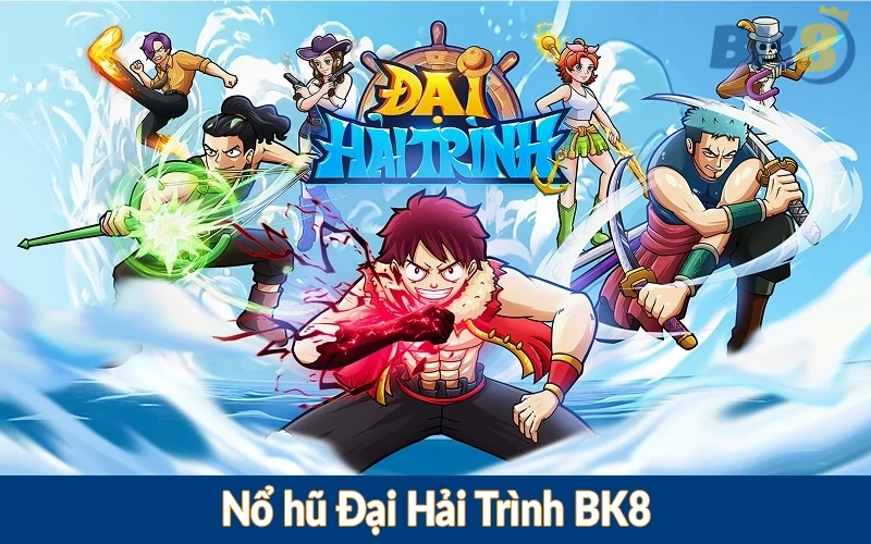 Nổ hũ Đại Hải Trình BK8