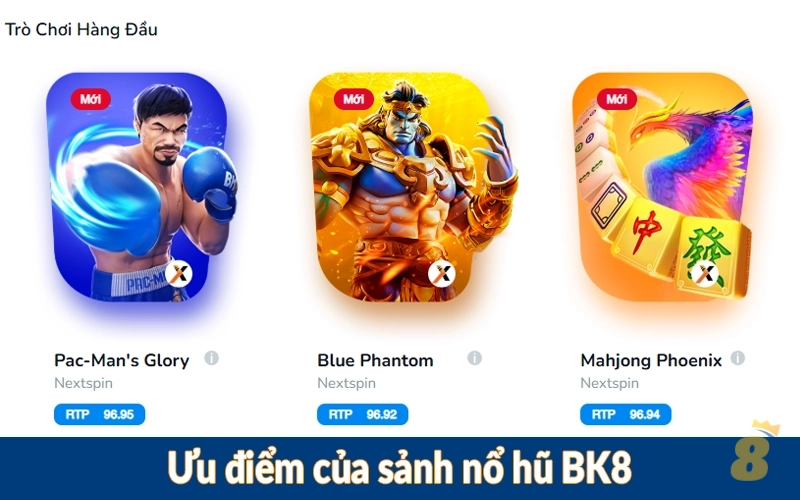 Ưu điểm của sảnh nổ hũ BK8